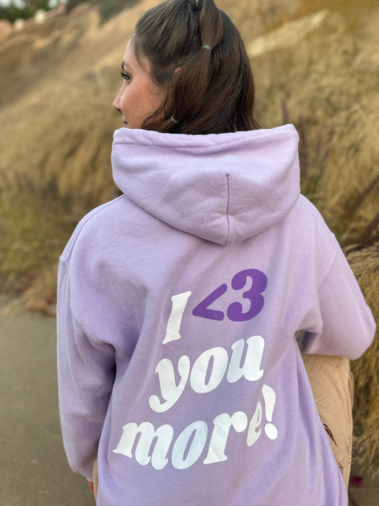 Lavender I LOVE YOU MORE hoodie